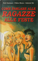 Come parlare alle ragazze alle feste by Fabio Moon, Gabriel Ba, Neil Gaiman