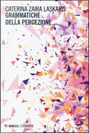Grammatiche della percezione by Caterina Zaira Laskaris