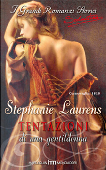 Tentazioni di una gentildonna di Stephanie Laurens, Harlequin Mondadori (I  Grandi Romanzi Storici, 769), Paperback - Anobii