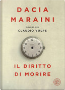 Il diritto di morire by Claudio Volpe, Dacia Maraini