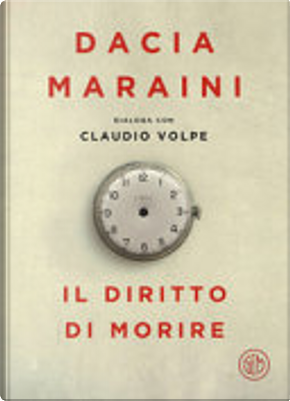 Il diritto di morire by Claudio Volpe, Dacia Maraini