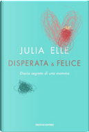 Disperata & felice by Julia Elle