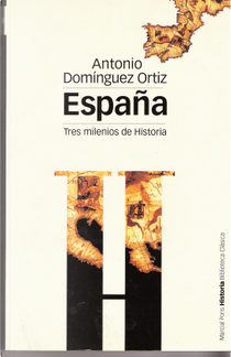 España, tres milenios de historia by Antonio Domínguez Ortiz