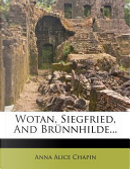 Wotan, Siegfried, and Br Nnhilde... by Anna Alice Chapin