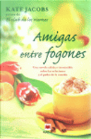 Amigas entre fogones by Kate Jacobs