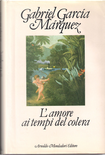 L'amore al tempo del colera by Gabriel Garcia Marquez