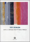 Carte e carteggi tra pittura e parola by Toti Scialoja