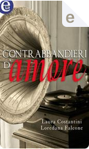 Contrabbandieri d'amore by Laura Costantini, Loredana Falcone
