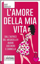 L'amore della mia vita by Amy Bratley