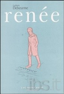Renée by Ludovic Debeurme