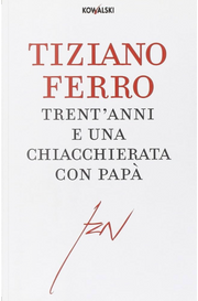 Trent'anni e una chiacchierata con papà by Tiziano Ferro