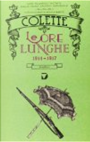 Le ore lunghe 1914-1917 by Colette
