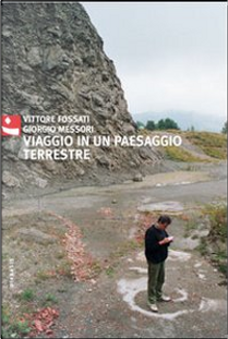 Viaggio in un paesaggio terrestre by Giorgio Messori, Vittore Fossati