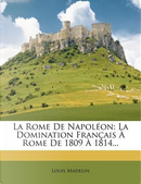 La Rome de Napoleon by Louis Madelin