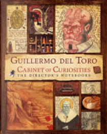 Guillermo del Toro Cabinet of Curiosities by Guillermo Del Toro