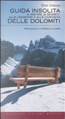 Guida insolita ai misteri, ai segreti, alle leggende e alle curiosità delle Dolomiti by Dino Dibona