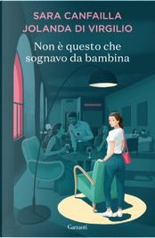 Non è questo che sognavo da bambina by Jolanda Di Virgilio, Sara Canfailla Non è questo che sognavo da bambina by Jolanda Di Virgilio, Sara Canfailla