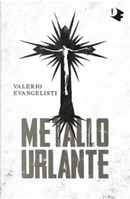 Metallo urlante by Evangelisti Valerio