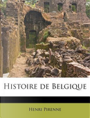 Histoire de Belgique by Henri Pirenne