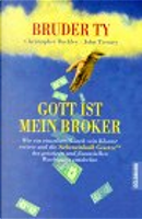 Gott ist mein Broker by Bruder Ty, Christopher Buckley, John Tierney