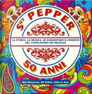 Sgt. Pepper 50 anni. La storia, la musica, le suggestioni e l'eredità del capolavoro dei Beatles by Bill DeMain, Gillian G. Gaar, Mike McInnerney