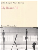 My beautiful by John Berger, Marc Trivier