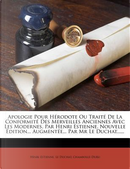 Apologie Pour Herodote Ou Traite de La Conformite Des Merveilles Anciennes Avec Les Modernes, Par Henri Estienne. Nouvelle Edition... Augmentee... Par MR Le Duchat...... by Henri Estienne