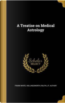 TREATISE ON MEDICAL ASTROLOGY by Frank White