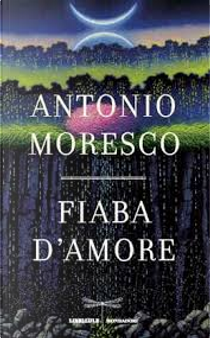 Fiaba d'amore by Antonio Moresco