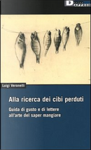 Alla ricerca dei cibi perduti by Luigi Veronelli