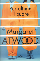 Per ultimo il cuore by Margaret Atwood