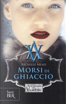 Morsi di ghiaccio. L'accademia dei vampiri by Richelle Mead