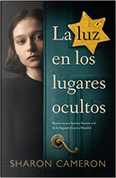 La luz en los lugares ocultos by Sharon Cameron