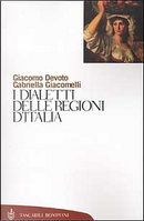 I dialetti delle regioni d'Italia by Gabriella Giacomelli, Giacomo Devoto