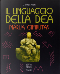 Il linguaggio della Dea by Marija Gimbutas
