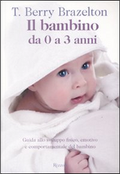 Il bambino da zero a tre anni by T. Berry Brazelton Il bambino da zero a tre anni by T. Berry Brazelton