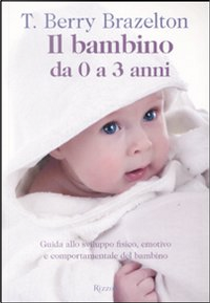 Il bambino da zero a tre anni by T. Berry Brazelton