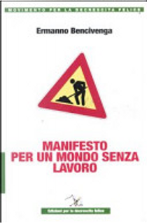 Manifesto per un mondo senza lavoro by Ermanno Bencivenga