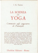 La scienza dello yoga by I. K. Taimni