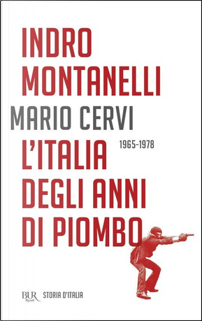 L’Italia degli anni di piombo (1965-1978) by Indro Montanelli, Mario Cervi