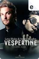 Vespertine by Indra Vaughn, Leta Blake