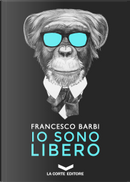 Io sono libero by Francesco Barbi