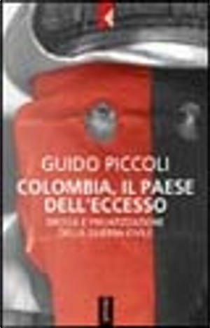 Colombia, il paese dell'eccesso by Guido Piccoli