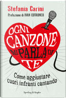 Ogni canzone mi parla di te by Stefania Carini