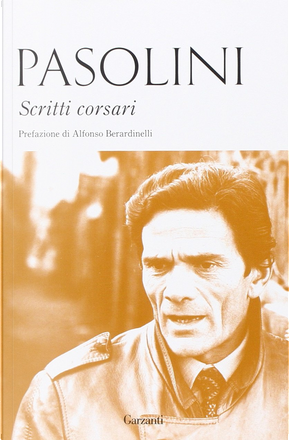 Scritti corsari by Pasolini P. Paolo, Garzanti, Paperback - Anobii