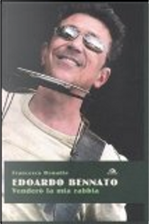 Edoardo Bennato. Venderò la mia rabbia by Francesco Donadio