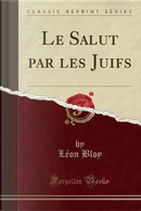Le Salut par les Juifs (Classic Reprint) by Léon Bloy