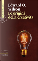 Le origini della creatività by Edward O. Wilson