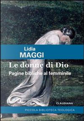 Le donne di Dio. Pagine bibliche al femminile by Lidia Maggi