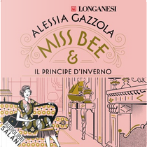 Miss Bee e il principe d'inverno by Alessia Gazzola